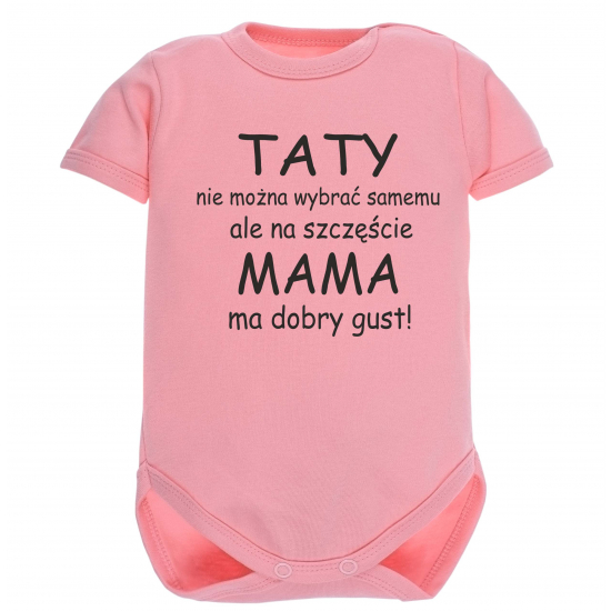 Body z napisem Taty nie można wybrać samemu ale na szczęście mama ma dobry gust!