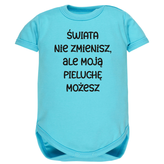 Body z napisem Świata nie zmienisz, ale moją pieluchę możesz